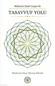 Mahmut Esad Coşan ile Tasavvuf Yolu - Müderris Hacı Memiş Efendi