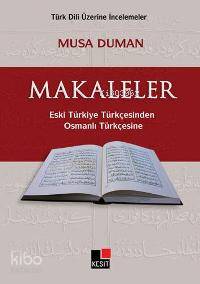 Makaleler; Eski Türkiye Türkçesinden Osmanlı Türkçesine