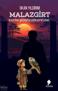 Malazgirt;Kadim Şehrin Hikayeleri