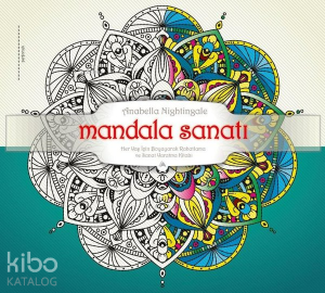 Mandala Sanatı;Her Yaş için Boyayarak Rahatlama ve Sanat Yaratma Kitabı