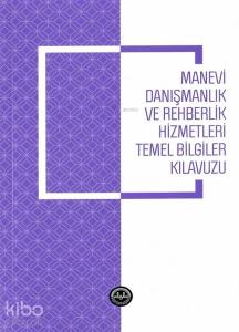 Manevi Danışmanlık ve Rehberlik Hizmetleri Temel Bilgiler Kılavuzu
