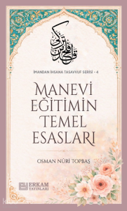 Manevi Eğitimin Temel Esasları; İmandan İhsana Tasavvuf Serisi - 4