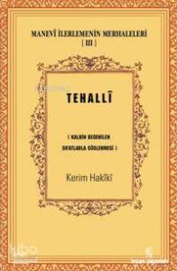 Manevî İlerlemenin Merhaleleri 3 - Tehallî; (Kalbin Beğenilen Sıfatlarla Süslenmesi)