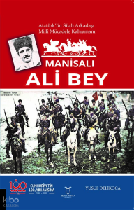 Manisalı Ali Bey;Atatürk'ün Silah Arkadaşı, Milli Mücadele Kahramanı