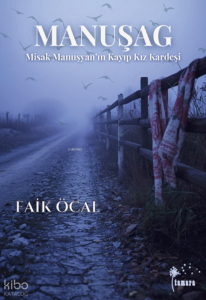 Manuşag;Misak Manuşyan'ın Kayıp Kız Kardeşi