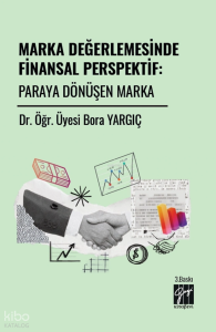 Marka Değerlemesinde Finansal Perspektif;Paraya Dönüşen Marka