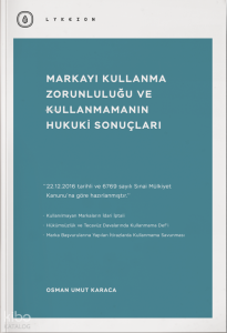 Markayı Kullanma Zorunluluğu ve Kullanmamanın Hukuki Sonuçları