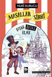 Masallar Sirki;Siyah Beyaz Ülke