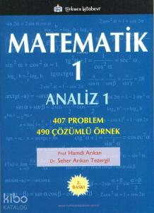 Matematik - 1 / Analiz - 1; 407 Problem, 490 Çözümlü Örnek