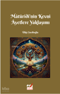 Mâtürîdî’nin Kevni Âyetlere Yaklaşımı