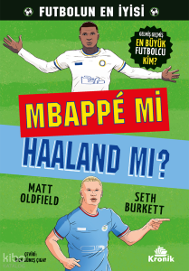 Mbappé mi Haaland mı?;Gelmiş Geçmiş En Büyük Futbolcu Kim?