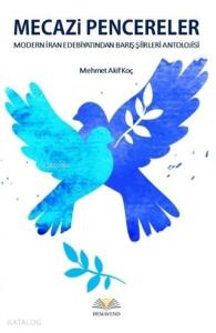 Mecazi Pencereler - Modern İran Edebiyatından Barış Şiirleri Antolojisi