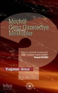 Meçhûl Genç Gazeteciye Mektuplar