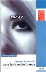 Mecnun İsen Ey Dil Sana Leylamı Bulunmaz