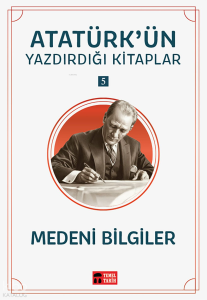 Medeni Bilgiler;Atatürk'ün Yazdırdığı Kitaplar 5