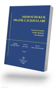 Medeni Hukuk Pratik Çalışmaları;Temel Kavramlar, Kişiler Hukuku, Aile Hukuku