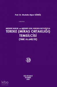 Medeni Hukuk Ve Medeni Usul Hukuku Boyutuyla Tereke (Miras Ortaklığı) Temsilcisi (Tmk M.640/Iıı)