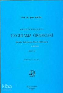 Medeni Hukukta Uygulama Örnekleri Cilt II; Borçlar Hukukunun Genel Hükümleri