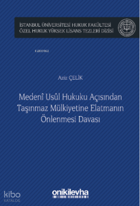 Medeni Usul Hukuku Açısından Taşınmaz Mülkiyetine Elatmanın Önlenmesi Davası