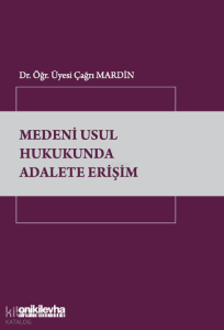 Medeni Usul Hukukunda Adalete Erişim (Ciltli)