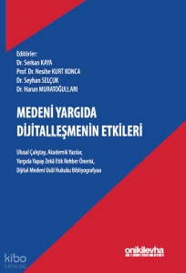 Medeni Yargıda Dijitalleşmenin Etkileri;Ulusal Çalıştay, Akademik Yazılar, Yargıda Yapay Zeka Etik Rehber Önerisi, Dijital Medeni Usül Hukuku Biyografisi