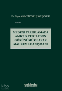 Medeni Yargılamada Amicus Curiae'nın Görünümü Olarak Mahkeme Danışmanı (Ciltli)