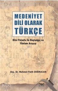 Medeniyet Dili Olarak Türkçe; Dilci Felsefe ile Başlangıç ve Yöntem Arayışı