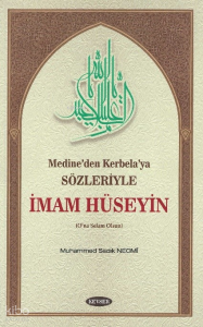 Medine’den Kerbela’ya Sözleriyle;İmam Hüseyin