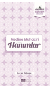 Medine  Muhaciri Hanımlar;Peygamber Asrının Hanımları 5