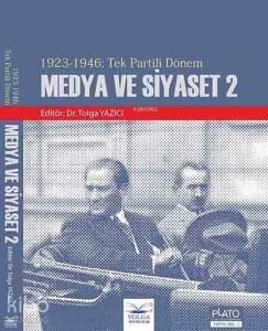 Medya ve Siyeset 2; 1923-1946: Tek Partili Dönem