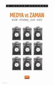 Medya Ve Zaman - Resim, Fotoğraf, Film ve Video