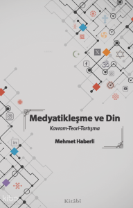 Medyatikleşme ve Din - Kavram-Teori-Tartışma