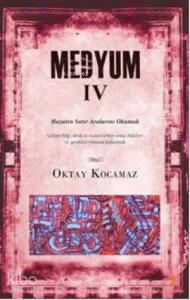Medyum 4; Hayatın Satır Aralarını Okumak