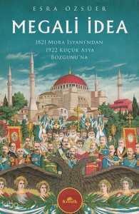 Megali İdea;1821 Mora İsyanı'ndan 1922 Küçük Asya Bozgunu'na