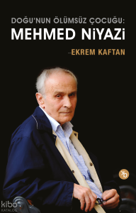 Mehmed Niyazi;Doğu'nun Ölümsüz Çocuğu