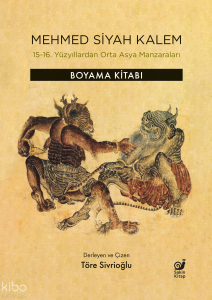 Mehmed Siyah Kalem - 15-16. Yüzyıllardan Orta Asya Manzaraları;Boyama Kitabı