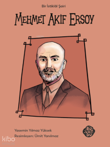 Mehmet Akif Ersoy;Bir İstiklâl Şairi