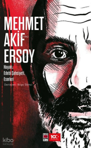 Mehmet Akif Ersoy - Hayatı, Edebî Şahsiyeti, Eserleri