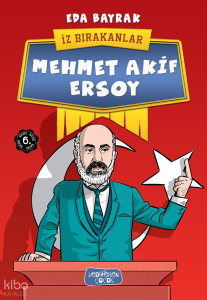 Mehmet Akif Ersoy; İz Bırakanlar
