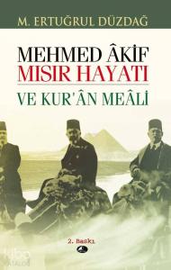 Mehmet Akif Mısır Hayatı; ve Kur'an Meali