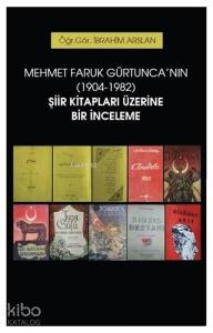 Mehmet Faruk Gürtunca'nın (1904-1982) Şiir Kitapları Üzerine Bir İnceleme