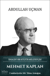 Mehmet Kaplan (Ciltli);İdealist Bir Kültür Milliyetçisi