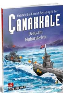 Mehmetçiğin Kanının Bayraklaştığı Yer Çanakkale - 6; Denizaltı Muharebeleri