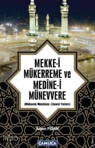 Mekke-i Mükerreme ve Medine-i Münevvere; Mübarek Mekanlar - Ziyaret Yerleri