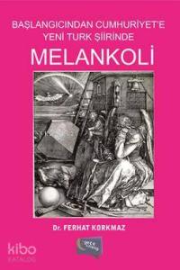 Melankoli; Başlangıcından Cumhuriyet'e Yeni Türk Şiirinde