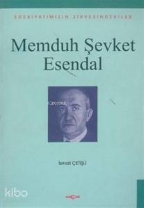Memduh Şevket Esendal Edebiyatımızın Zirvesindekiler