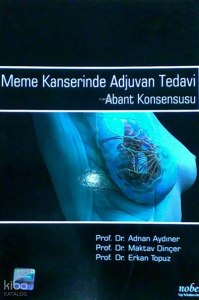 Meme Kanserinde Adjuvan Tedavi-Abant Konsensusu