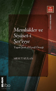 Memlükler ve Siyâset-i Şer‘iyye Togan Şeyh el-Eşrefî Örneği