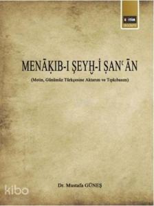 Menakıb-ı Şeyh-i San'an; (Metin, Günümüz Türkçesine Aktarım ve Tıpkıbasım)