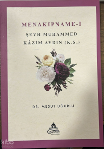 Menakıpname-i Şeyh Muhammed Kâzım Aydın (K.S.)